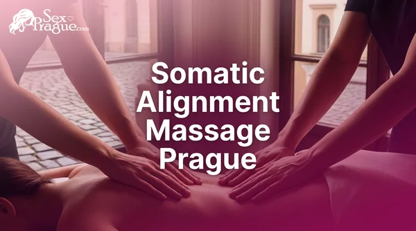 Somatic Alignment Sensual Massage: A Mindful Guide to Body-Centered Pleasure in Prague
